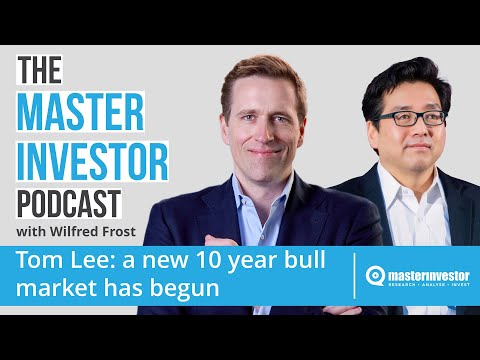 Tom Lee: A New 10 Year Bull Market Has Begun