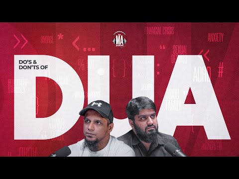 Do's and Don'ts of Dua || The MA Podcast Season 2 Episode 59 || Feat, Mugheerah Luqman
