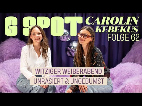 Unrasiert & ungebumst: Witziger Weiberabend mit Carolin Kebekus #62 G Spot mit Stefanie Giesinger