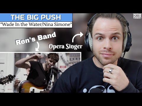 My First Time Hearing The Big Push! Professional Singer Reaction (& Analysis) | "Wade In the Water"