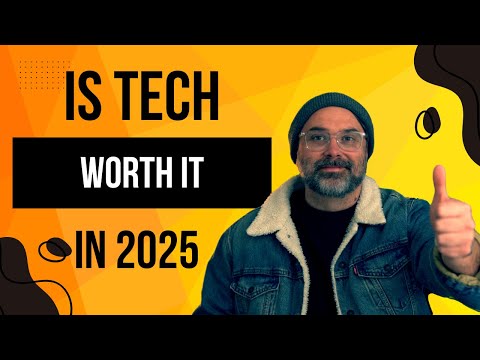 Is a tech career worth it in 2025?