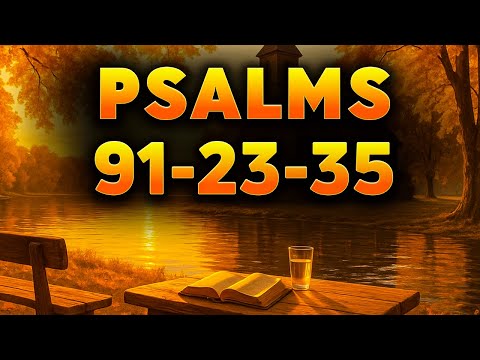 3 Psalms That Bring Peace to Every Situation – 91, 23, 35