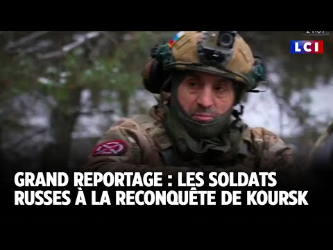 Grand Reportage : Les soldats russes à la reconquête de Koursk｜LCI