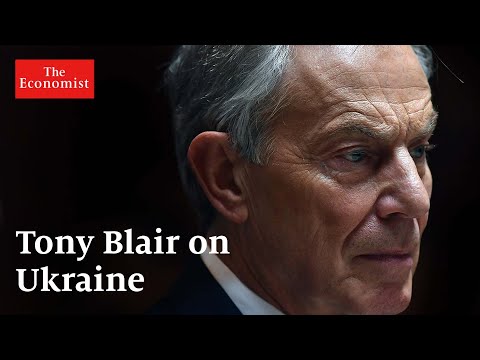 War in Ukraine: The Economist interviews Tony Blair