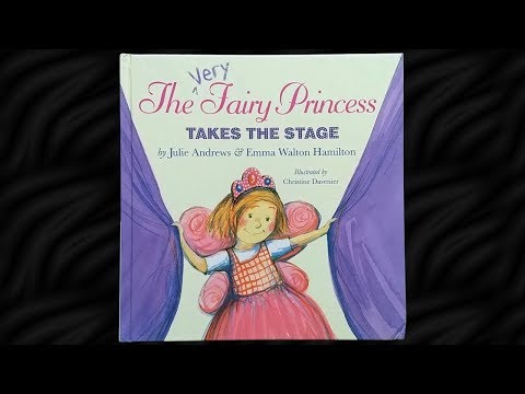 The Very Fairy Princess Takes the Stage by Julie Andrews and Emma Walton Hamilton Read Aloud