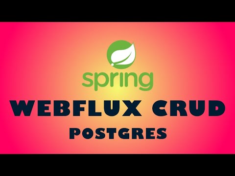 Spring Boot Webflux CRUD Tutorial - Using Spring Data R2DBC & PostgreSQL