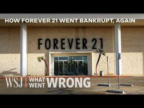 How Forever 21 Plummeted From $4B in Sales to Twice Bankrupt | WSJ What Went Wrong
