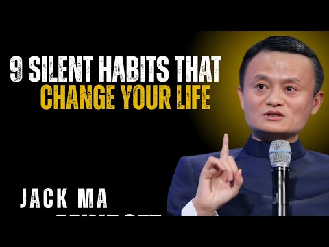 Jack Ma _ 9 Silent Habits That Will Change Your Life Forever _ Motivation
