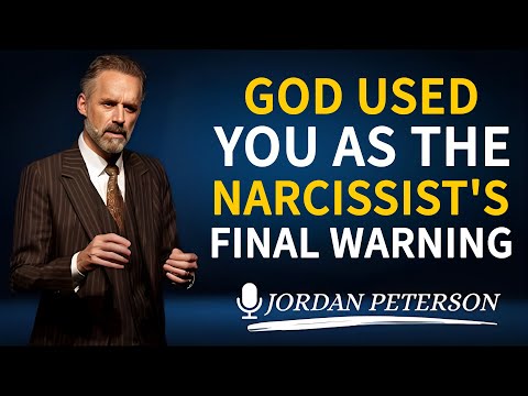 God Used You As The Narcissist's Final Warning | Jordan Peterson