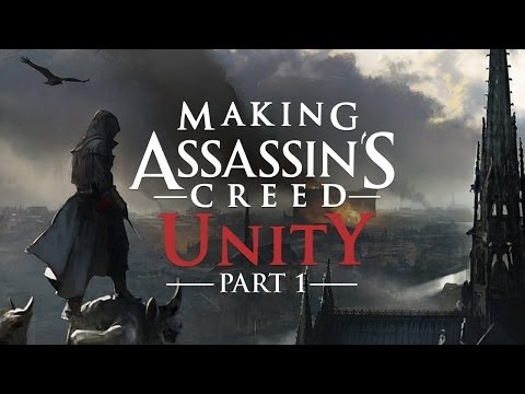 Making Assassin's Creed Unity: Part 1 - A New Beginning