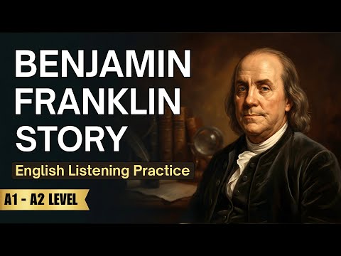 Benjamin Franklin’s Incredible Life Story Explained Simply | English Listening Practice ✅