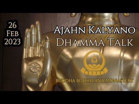 What Is Stressful Is Impermanent - Dhamma Talk by Tan Ajahn Kalyano  26 02 2023