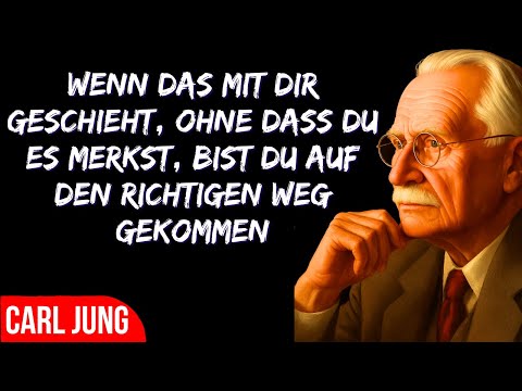 ZEICHEN, DASS DU AUF DEM RICHTIGEN WEG BIST – Carl Jung