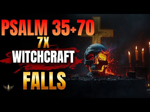 🔥 God Just Revealed: PSALM 35 +70 + 91 — THIS PRAYER BREAKS WITCHCRAFT AND VOODOO