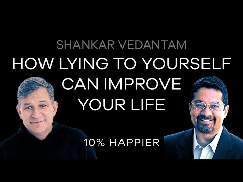 How Lying To Yourself Can Improve Your Life | Shankar Vedantam