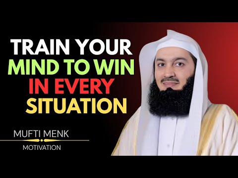 Train Your Mind to Win in Every Situation | Mufti Menk Motivational Speech