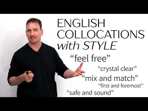 11 Stylish English Collocations: “feel free”, “crystal clear”, “special someone”...