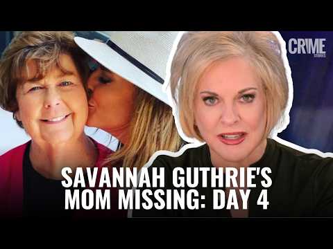 SAVANNAH GUTHRIE'S MOM MISSING: DAY 4
