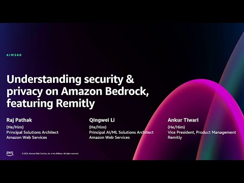 AWS re:Invent 2024 - Understanding security & privacy on Amazon Bedrock, featuring Remitly (AIM360)
