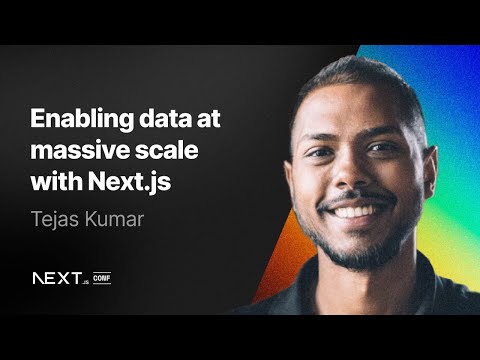 Tejas Kumar: Enabling data at massive scale with Next.js