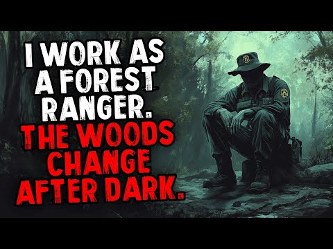 I Work as a Forest Ranger. The Woods Change After Dark.