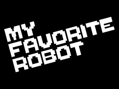 My Favorite Robot - Not Progress