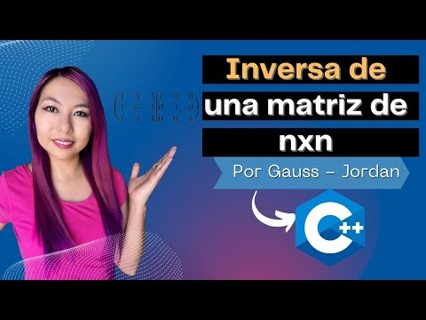 Inversa de una matriz de nxn por Gauss-Jordan en C++