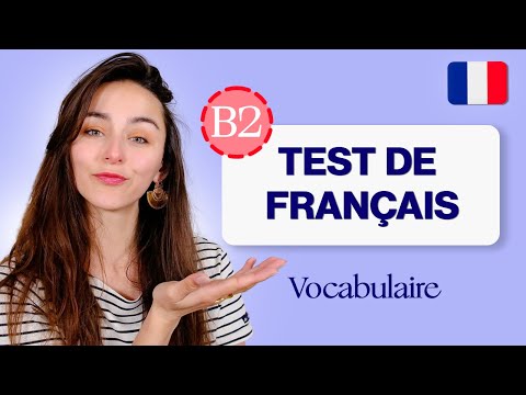 Si tu connais ces mots, tu as (sûrement) un niveau B2 - intermédiaire / avancé