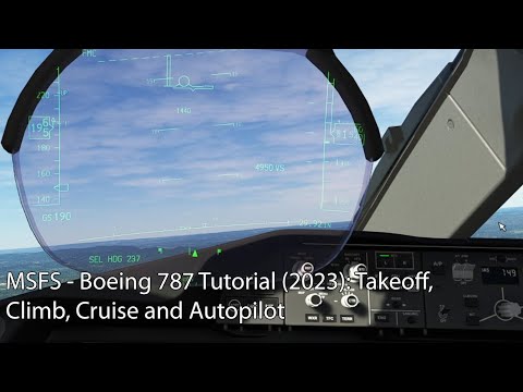 MSFS - Boeing 787 Tutorial (2023): Takeoff, Climb, Cruise and Autopilot
