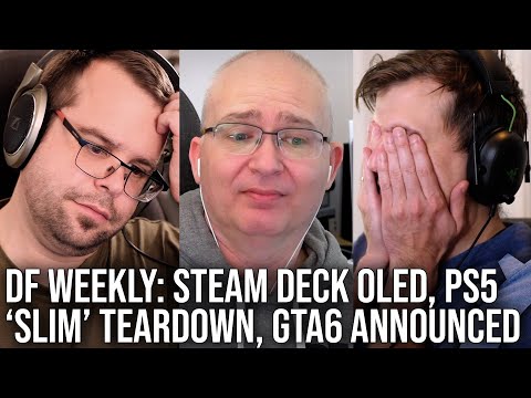 DF Direct Weekly #137: GTA6 Announced, Steam Deck OLED Reaction, PS5 'Slim' Teardowns