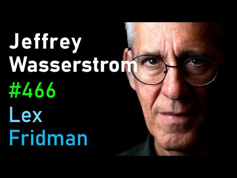 Jeffrey Wasserstrom: China, Xi Jinping, Trade War, Taiwan, Hong Kong, Mao | Lex Fridman Podcast #466