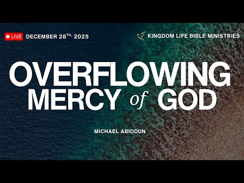 Overflowing Mercy of God | Michael Abiodun | Kingdom Life Bible Ministries