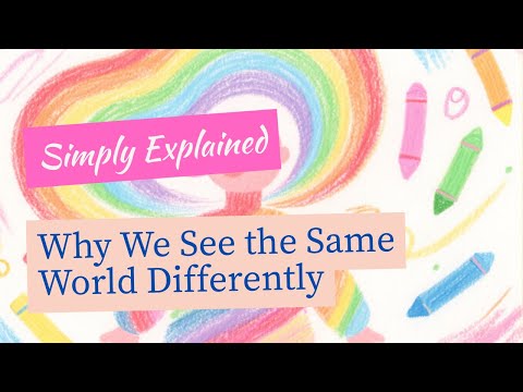 Why We See the Same World Differently - Simply Explained