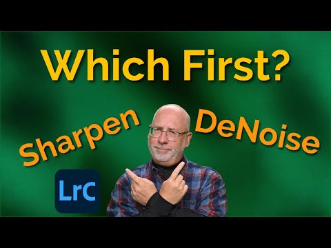 Sharpen or DeNoise -Which Do You Do First?