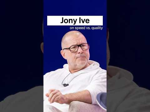 Jony Ive on speed vs. quality.