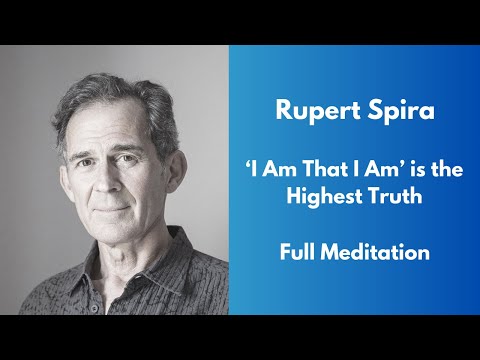 Rupert Spira Meditation - ‘I Am That I Am’ is the Highest Truth