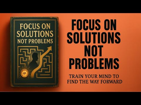 Focus on Solutions, Not Problems | Audiobook