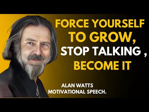 Force Yourself to Become Who You Said You Would Be || Alan Watts Best Motivational Speech