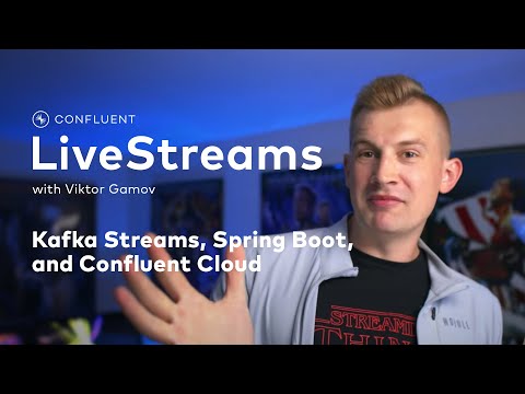 Kafka Streams, Spring Boot, and Confluent Cloud | Livestreams 002