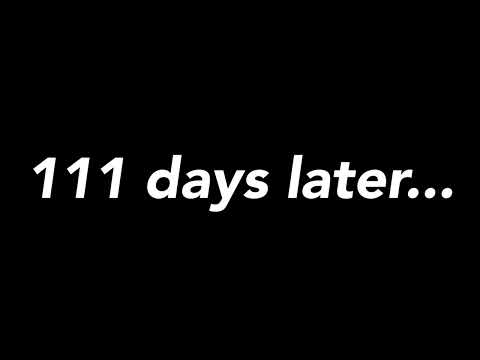 🗣️🗣️🗣️ 111 Days Later... 🗣️🗣️🗣️