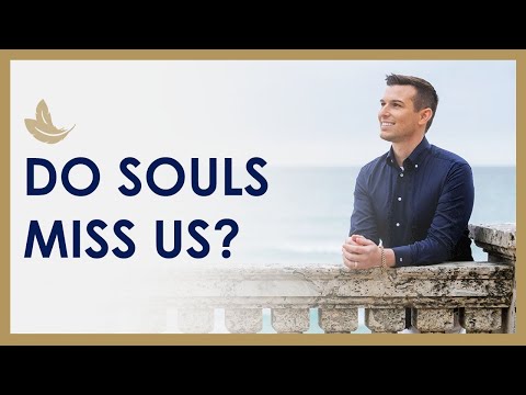 Do Souls Miss Us in the Afterlife?