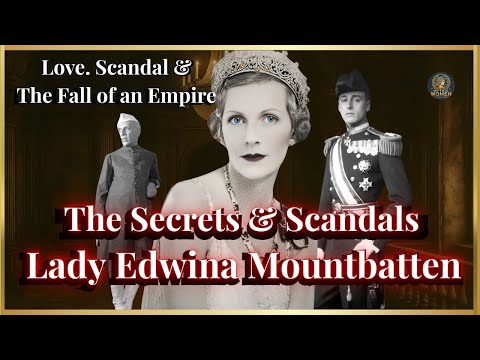 The Secrets & Scandals of Lady Edwina Mountbatten (The Untold Story)