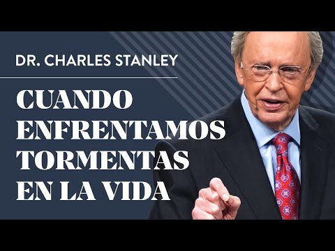 Cuando enfrentamos tormentas en la vida – Dr. Charles Stanley