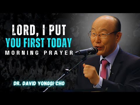 Start Your Day By Putting God First Every Morning | Blessed Prayer | Dr. DAVID YONGGI CHO