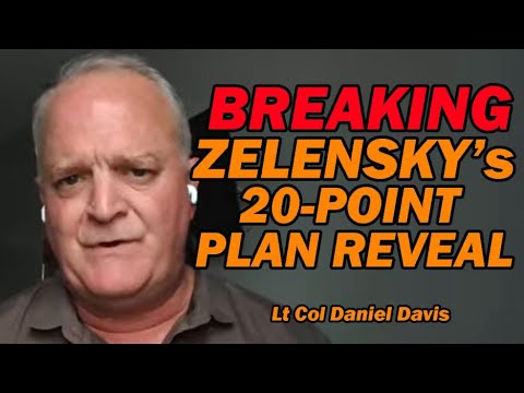 BREAKING: Zelensky's 20-Point Plan Reveal /Lt Col Daniel Davis