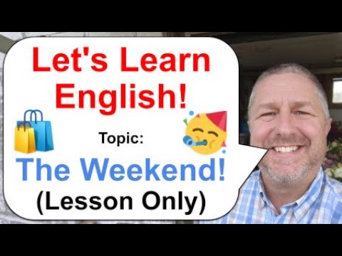Let's Learn English! Topic: The Weekend! 🥳 (Lesson Only Version - No Viewer Questions)