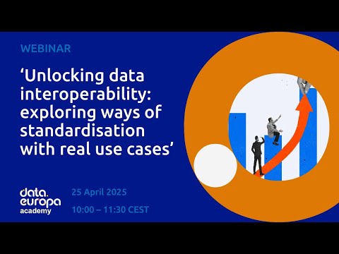 ‘Unlocking data interoperability: exploring ways of standardisation’ data.europa academy
