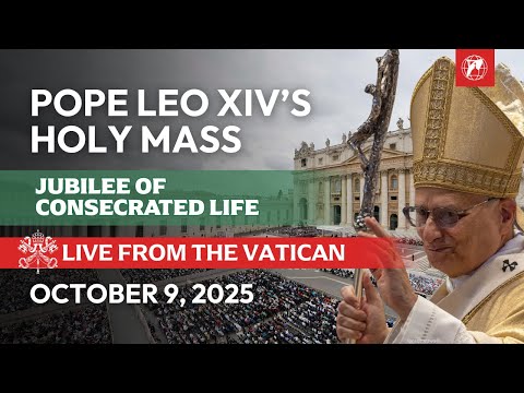 LIVE from the Vatican | Jubilee of Consecrated Life | Holy Mass of Pope Leo XIV | October 9, 2025