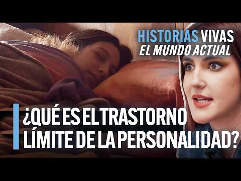 La Pesadilla del Trastorno Límite de la Personalidad: Casos Reales | Historias Vivas | Documental HD