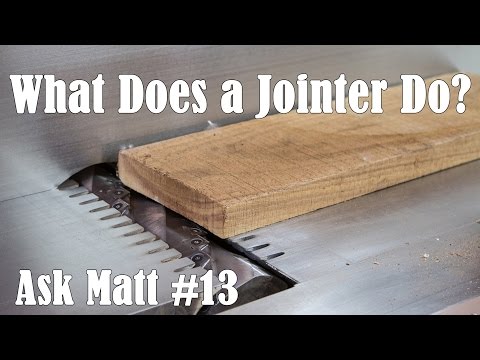 What Does a Jointer Do? - Ask Matt #13
